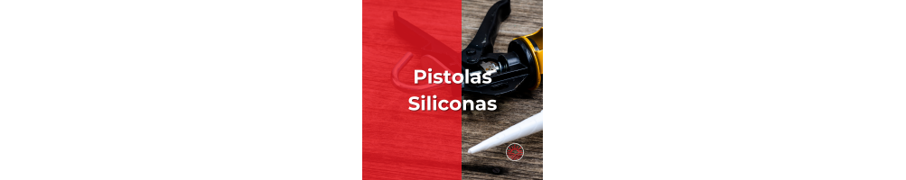 Pistolas Siliconas