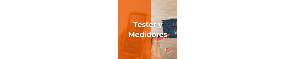 Tester y Medidores