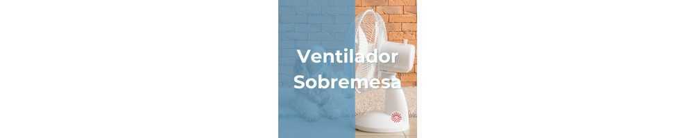 Ventiladores Sobremesa