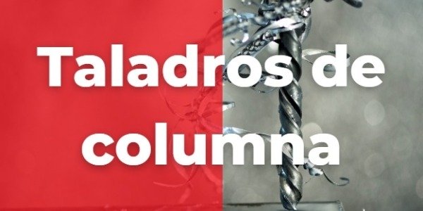 Taladros de Columna: La Guía Definitiva para Perforaciones Precisas y Potentes